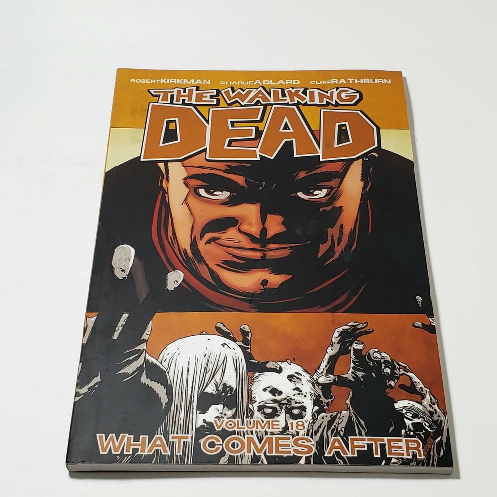 The Walking Dead What Comes After Volume 18 Kirkman Adlard Rathburn